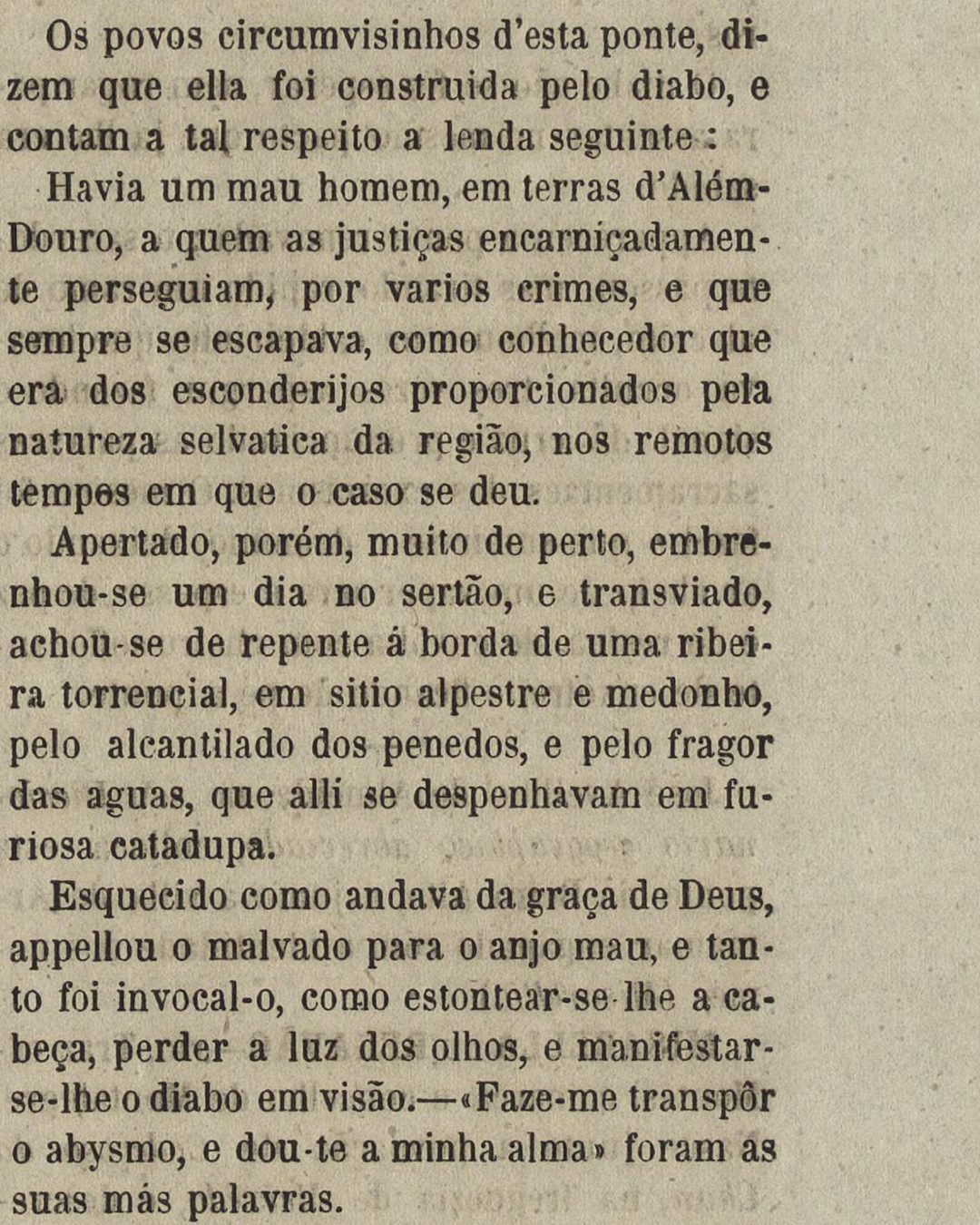 A lenda no Portugal antigo e moderno de Pinho Leal, em 1875: «Os povos circumvisinhos d'esta ponte, dizem que ella foi construida pelo diabo» (vol. V, p. 339; Internet Archive, domínio público).