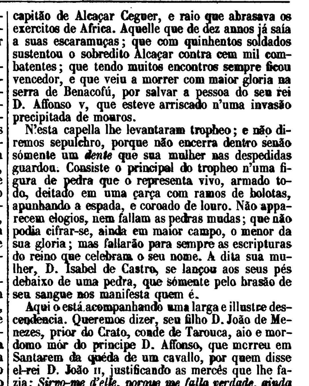 A frase de um frade de 1656, tal como o Archivo Pittoresco a imprimiu em 1860: «não encerra dentro senão sómente um dente que sua mulher nas despedidas guardou» (Archivo Pittoresco, t. III, p. 106, Internet Archive, domínio público).