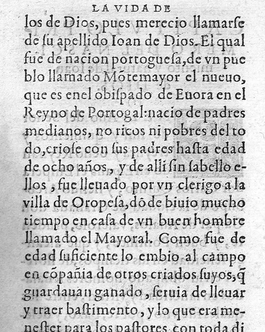 A primeira biografia, de Francisco de Castro, Granada, 1585: «fue de nacion portoguesa, de vn pueblo llamado Mõtemayor el nueuo, que es enel obispado de Euora»; e, aos oito anos, «sin sabello ellos, fue lleuado por vn clerigo» (Biblioteca Digital de Andalucía, domínio público).